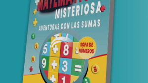 Matemática Misteriosa: Aventuras con la suma: Sopa de números