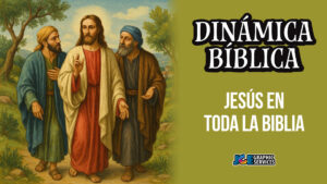 Dinámica Bíblica: Jesús en Toda la Biblia