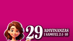Juego Bíblico: 29 adivinanzas basadas en 1 Samuel 2:1-10